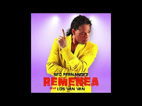 Seo Fernandez - Remenea (Ft. Los Van Van) | salsa cuba 2021