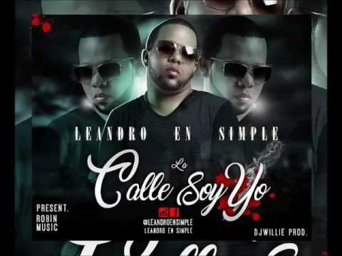 Leandro En Simple All The Way Up La Calle Soy Yo - (Spanish Remix)