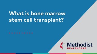 What is bone marrow stem cell transplant?