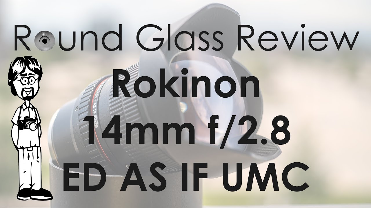 Rokinon (Samyang) 14mm f/2.8 ED AS IF UMC Lens Review | Sample Photos & Video | Round Glass Review