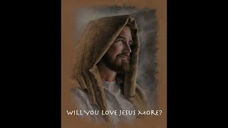 Will You Love Jesus More Final