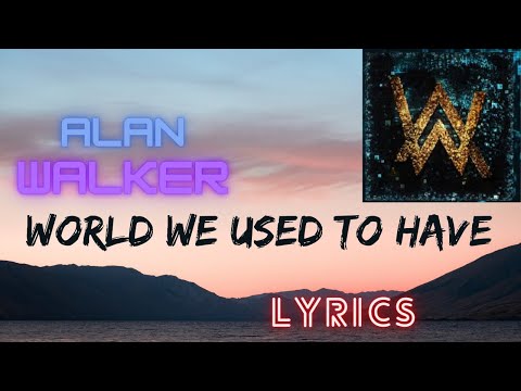 Alan Walker x Winona Oak - World We Used To Know (Lyric Video)