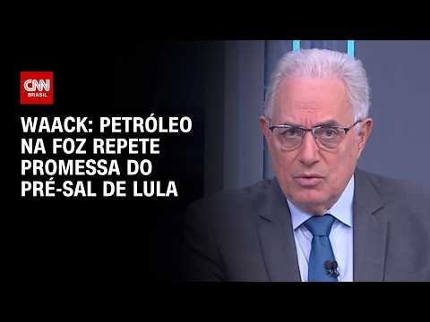 Waack: Petróleo na Foz repente promessa do pré-sal de Lula | WW