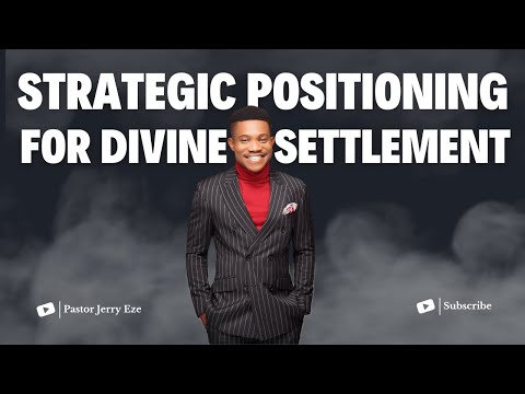 STRATEGIC POSITIONING FOR DIVINE SETTLEMENT
