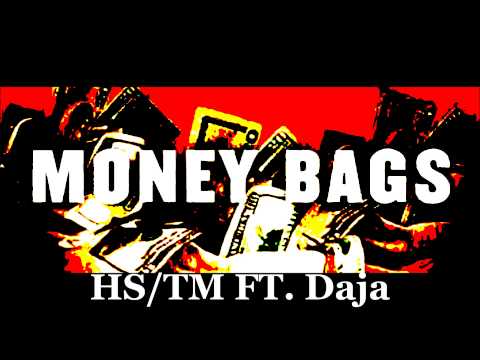 Money Bags By HS/TM FT. Daja