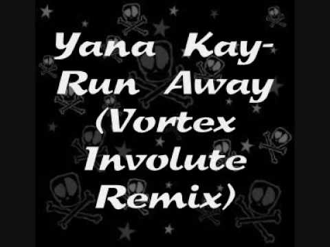 Yana Kay-Run Away (Vortex Involute Remix)