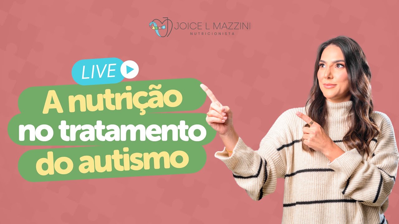 A nutrição como aliada no tratamento do autismo | Autismo e nutrição |  Joice Mazzini