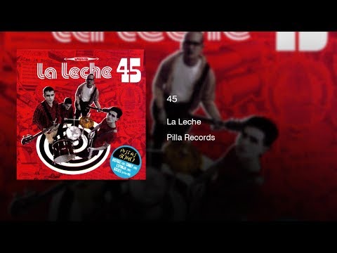 La Leche - 45 (2008) || Full Album ||