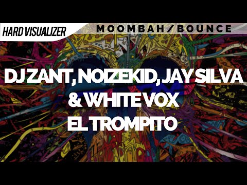 Dj Zant, Noizekid, Jay Silva & White Vox - El Trompito