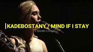 Kadebostany - Mind If I Stay (lyrics)