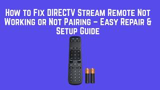 How to Fix DIRECTV Stream Remote Not Working or Not Pairing – Easy Repair & Setup Guide