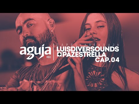 Cap.04 | #LuisDiversounds X #PazEstrella [Sonido Directo] | #CápsuladeAguja
