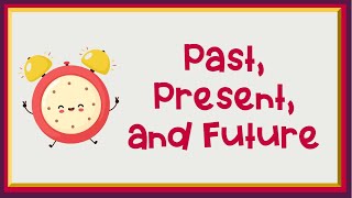 The Past, The Present, and The Future