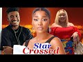 STAR CROSSED (NEW TRENDING MOVIE) - SANDRA OKUNZUWA,CHIDI DIKEH,CHIOMA NWAOSU LATEST NOLLYWOOD MOVIE
