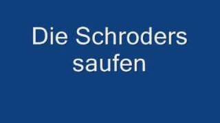 die schroders  saufen
