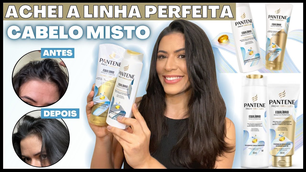 TESTEI LINHA EQUILÍBRIO RAIZ E PONTAS LANÇAMENTO PANTENE - PARA CABELO MISTO #PanteneEquilibrio