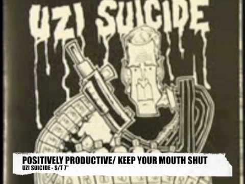 Uzi Suicide - Positively Productive/ Keep Your Mouth Shut