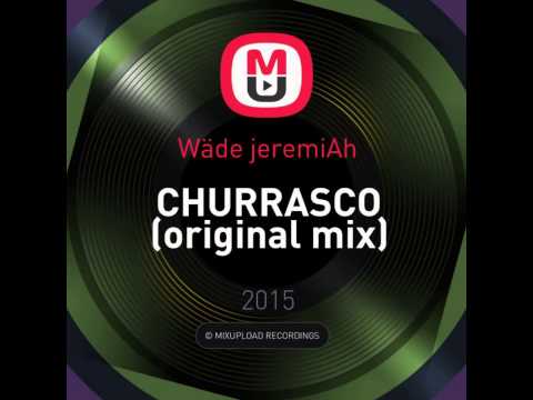 Mixupload Recordings: Wäde jeremiAh - CHURRASCO (original mix) Tech House