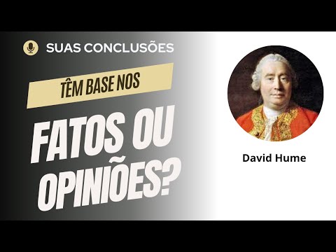 SUAS CONCLUSÕES TÊM BASE NOS FATOS OU EM OPINIÕES?