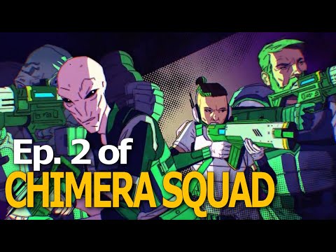 ❰ CHIMERA SQUAD ❱ #2 - Reinforcements are Scary