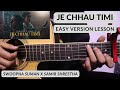 Je Chhau Timi | Easy Version | Guitar Lesson | Swoopna Suman x Samir Shrestha