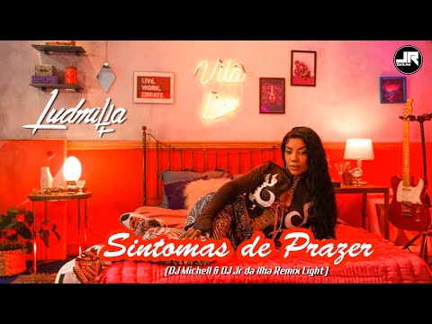 Ludmilla - Sintomas de Prazer (DJ Michell & DJ Jr da Ilha Remix Light)