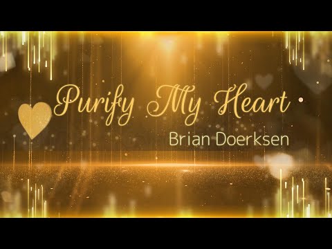 Purify My Heart (LYRICS) - Brian Doerksen