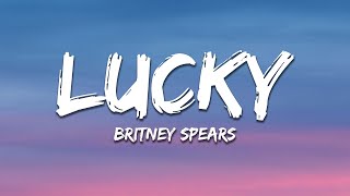 Britney Spears - Lucky (Lyrics)