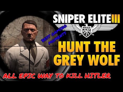 ALL EPIC Ways to Kill Hitler Fuhrer Sniper Elite 3 Ultimate Edition Hunt the Fuhrer.