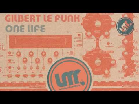 Gilbert Le Funk - One Life (Original Mix)