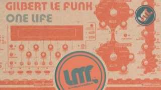 Gilbert Le Funk - One Life (Original Mix)