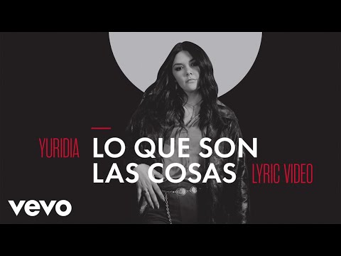 Yuridia - Lo Que Son las Cosas (Letra / Lyrics)