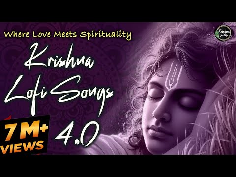 Krishna Lofi Songs 4.0 | Slow & Reverb | The Sound Of Inner Peace | Relaxing Lofi Song