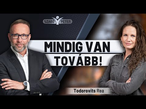 Mindig van tovább! - Todorovits Rea és Szabó Péter beszélgetése
