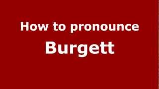 How to pronounce Burgett