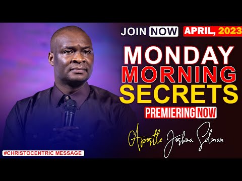 MONDAY SECRETS, 17TH APRIL 2023 - Apostle Joshua Selman Commanding Your Morning