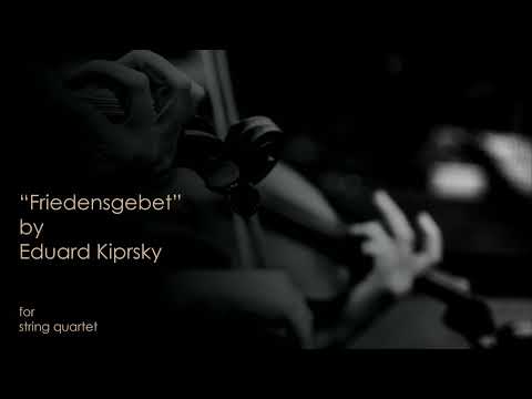 Eduard Kiprsky - Friedensgebet ("Молитва о мире"), chaconne for string quartet