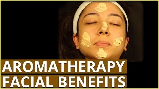 AROMATHERAPY FACIAL Benefits For Stress Relief