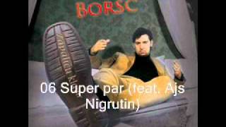 Borshch & Ajs Nigrutin - Super par [2009]