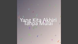 Download lagu Yang Kita Akhiri Tanpa Mulai mp3