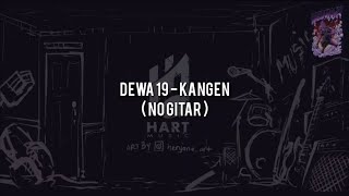 Download lagu Dewa 19 - Kangen(NO GITAR) Vocal Chord Lyric mp3