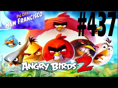 Angry Birds 2-Pig City Ham Francisco Level-437 Three Star Walkthrough