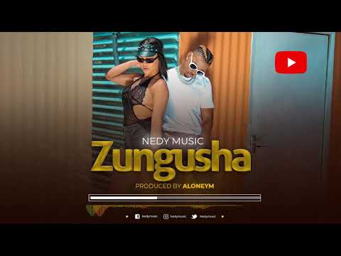 Nedy Music - Zungusha (Official Audio)
