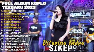 Download lagu SIKEP - DIFARINA INDRA FULL ALBUM TERBARU DANGDUT KOPLO TERBARU 2025 mp3