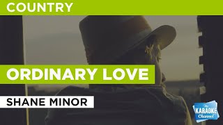 Ordinary Love : Shane Minor | Karaoke with Lyrics