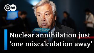 UN chief warns of nuclear annihilation | DW News
