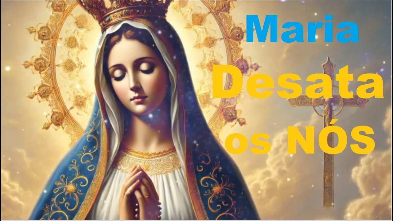 Maria DESATA os NÓS da sua vida