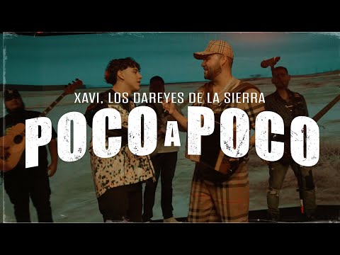 Xavi, Los Dareyes De La Sierra - Poco A Poco (Letra)