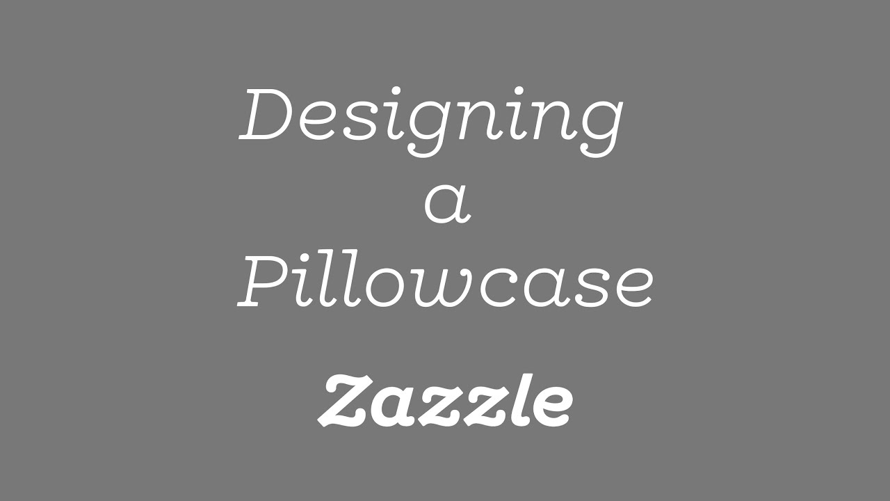 How to Design for Zazzle Pillowcases - Tutorial
