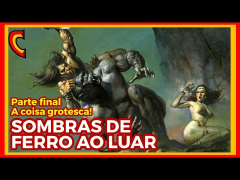 IRON SHADOWS IN THE MOONLIGHT 4/4 A - CONAN AND THE GROTESQUE THING